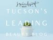 Tucsons Leading Beauty Blog